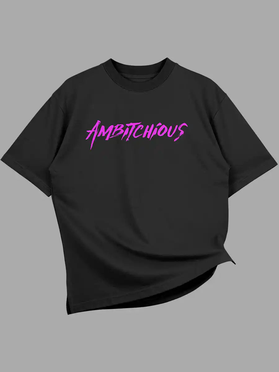 Black Oversized Cotton Tshirt with text "Ambitchious " in pink