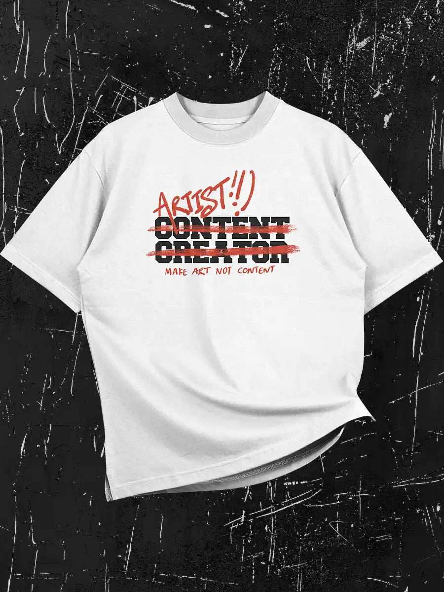 Artist, not Content Creator - Oversized White Cotton T-Shirt