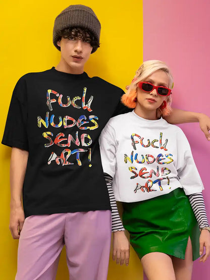 Couple wearing FUCK NUDES SEND ART - Oversized Cotton T-Shirt