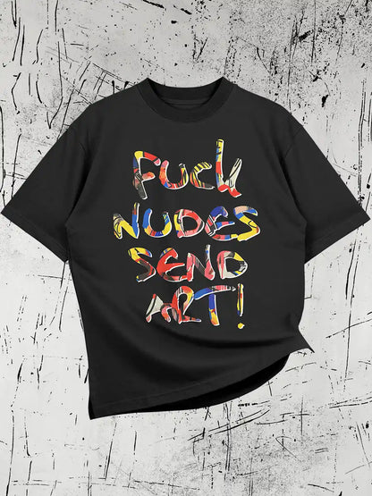 FUCK NUDES SEND ART - Black Oversized Cotton T-Shirt