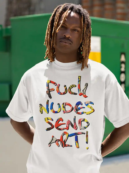 Man wearing FUCK NUDES SEND ART - White Oversized Cotton T-Shirt