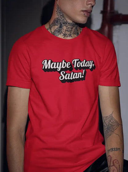 Man wearing Maybe Today, Satan - Men's Red Cotton T-Shirt