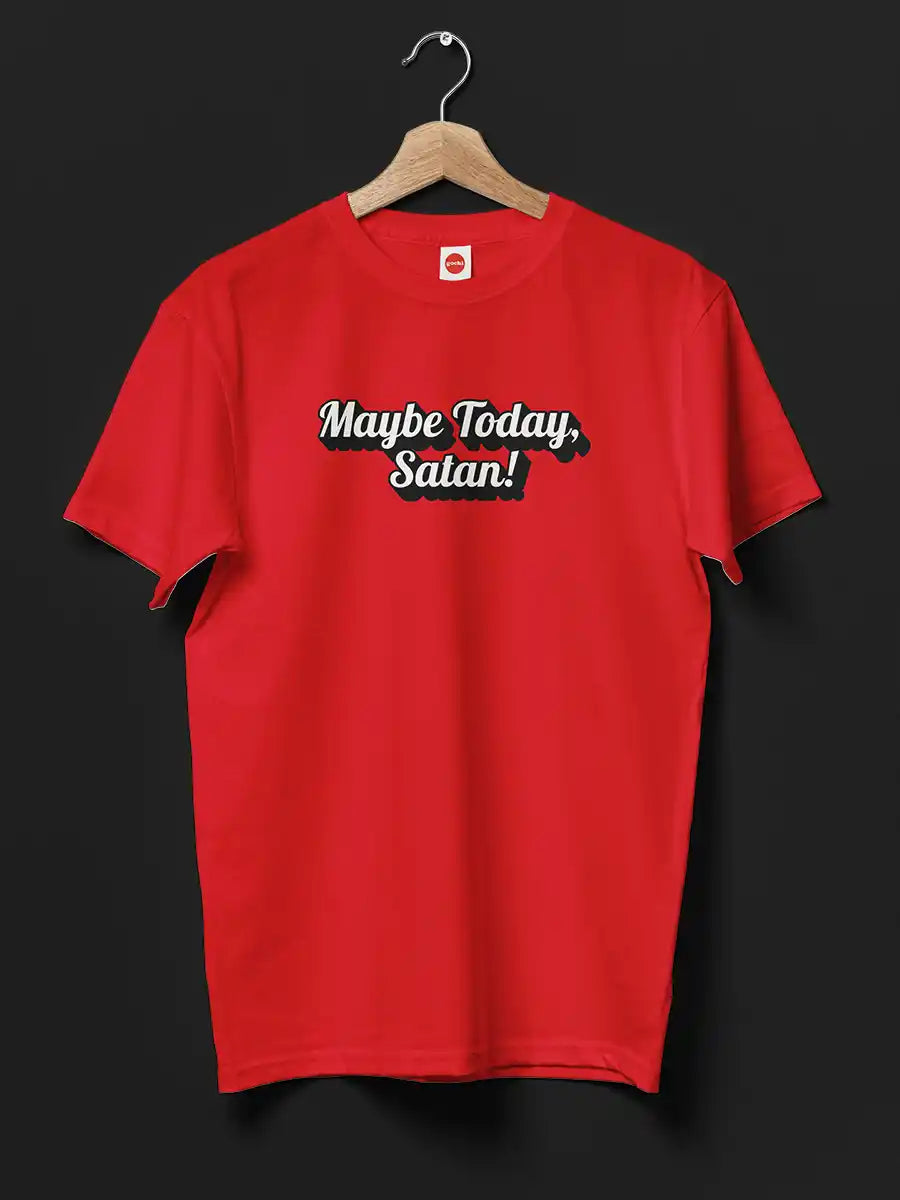 Maybe Today, Satan - Men's Red Cotton T-Shirt