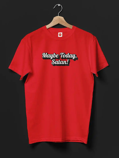 Maybe Today, Satan - Men's Red Cotton T-Shirt