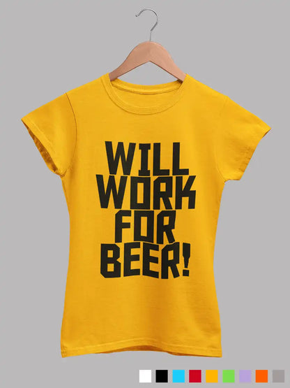 Will work for Beer - Women's Yellow cotton T-Shirt