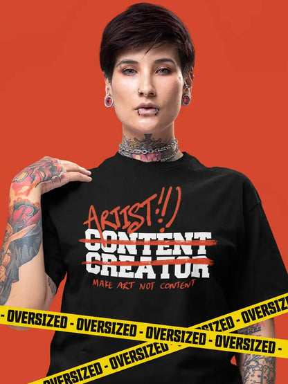 Woman wearing Artist, not Content Creator - Oversized Black Cotton T-Shirt