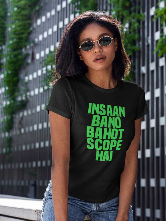 Insaan Bano Bahot Scope Hai - Women's Cotton T-Shirt